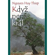 Když není král - Nguyen Huy Thiep