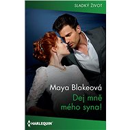 Dej mně mého syna! - Maya Blakeová