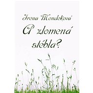 A zlomená stébla? - Irena Mondeková