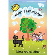 Pohádky z naší zahrádky - Šárka Rosová Váňová
