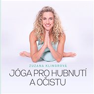 Jóga pro hubnutí a očistu - Zuzana Klingrová