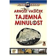 Planeta záhad - Tajemná minulost - Arnošt Vašíček