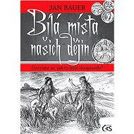 Bílá místa našich dějin - Jan Bauer