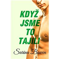 Když jsme to tajili - Sarina Bowen