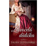 Zdivočelá dědička - Laura Lee Guhrke