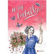 Ať žije babička! - Květa Santlerová