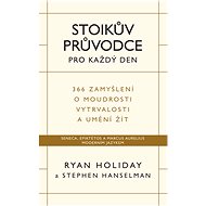 Stoikův průvodce pro každý den - Ryan Holiday