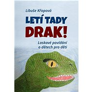 Letí tady drak! - Libuše Křapová