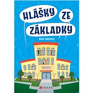 Hlášky ze základky - Anna Lukešová