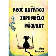 Proč koťátko zapomnělo mňoukat - Jiřina Nováková