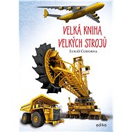 Velká kniha velkých strojů - Lukáš Cohorna
