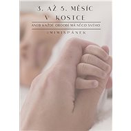 3. až 5. měsíc v kostce - MVDr. Veronika Nowak