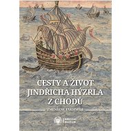 Cesty a život Jindřicha Hýzrla z Chodů - Václav Bok