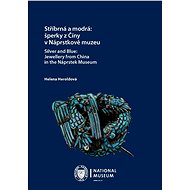 Stříbrná a modrá: jewelry from China in Náprstkově muzeu / Silver and Blue: Jewellery from China in  - Helena Heroldová