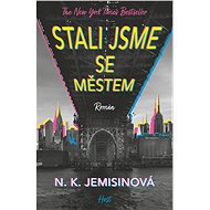 Stali jsme se městem - N.K. Jemisinová