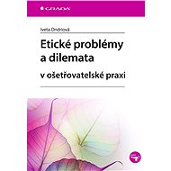 Ethical problems and dilemmas in nursing practice - Iveta Ondriová