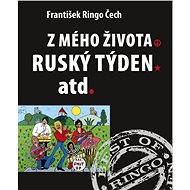 Z mého života, Ruský týden atd. - František Ringo Čech
