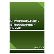 Historiographie – Ethnographie – Onymie - Pavel Čech