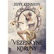 Vězeňkyně koruny - Jeffe Kennedy