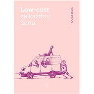 Low-cost za každou cenu - Tadeáš Rulík