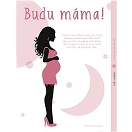 Budu máma! - Veronika Zvonková