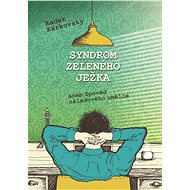 Syndrom zeleného ježka, aneb, Zpověď náladového umělce - Radek Karkovský