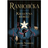 Ranhojička - Královna rebelů - Lynette Noniová