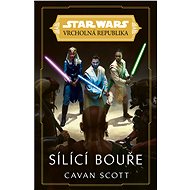 Star Wars - Vrcholná Republika -  Sílící bouře - Cavan Scott