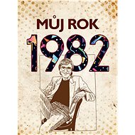 Můj rok 1982 - Martin Ježek