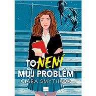To není můj problém - Ciara Smythová