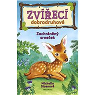Zvířecí dobrodruhové – Zachráněný srneček - Michelle Sloanová
