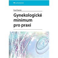 Gynaecological minimum for practice - Pavel Čepický