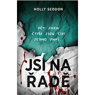 Jsi na řadě: Pět jmen čtyři jsou cizí jedno znáš - Holly Seddon