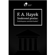 Soukromé peníze - Friedrich A. Hayek