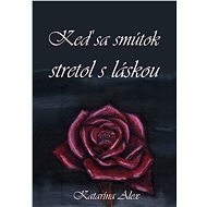 Keď sa smútok stretol s láskou - Katarína Alex