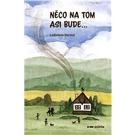 Něco na tom asi bude... - Ladislava Horová