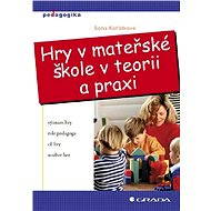 Games in kindergarten in theory and practice - Soňa Koťátková