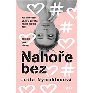 Nahoře bez - Jutta Nymphiusová