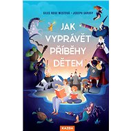 Jak vyprávět příběhy dětem - Silke Rose West