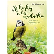Sýkorky milují meduňku - Elke Schwarzer