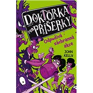 Doktorka pro příšerky: Odpudivá záchranná akce - John Kelly
