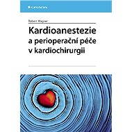 Cardiac anaesthesia and perioperative care in cardiac surgery - Robert Wagner