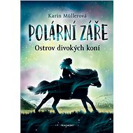 Polární záře - Ostrov divokých koní - Karin Müllerová