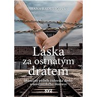 Láska za ostnatým drátem - Hana Radulić