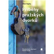Stories of Prague Courtyards - Petr Sojka