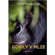 Gorily v mlze - Dian Fosseyová