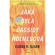 Jaká byla Cassidy Holmesová - Elissa R. Sloan