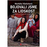 Bojovali jsme za lidskost - Markéta Všelichová