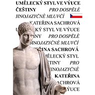 Umělecký styl ve výuce češtiny pro dospělé jinojazyčné mluvčí - Kateřina Sachrová