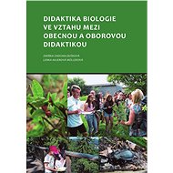 Didaktika biologie ve vztahu mezi obecnou a oborovou didaktikou - Zdeňka Chocholoušková